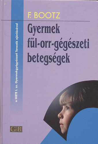 Friedrich Bootz: Gyermek fül-orr-gégészeti betegségek