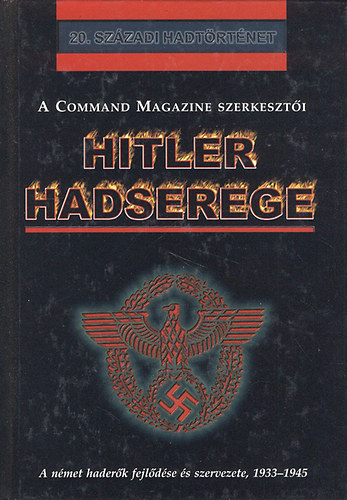 : Hitler hadserege - A német haderők fejlődése és szervezete, 1933-1945 (20. századi hadtörténet)