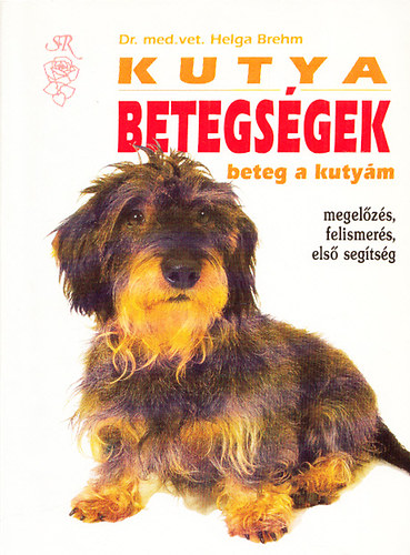 Brehm, Helga: Kutya betegségek - Beteg a kutyám