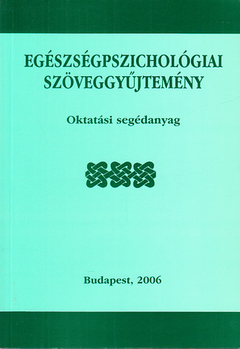 Dr. Sipos Kornél (szerk.); Gritz Arnoldné Dr.: Egészségpszichológiai szöveggyűjtemény (Oktatási segédanyag)