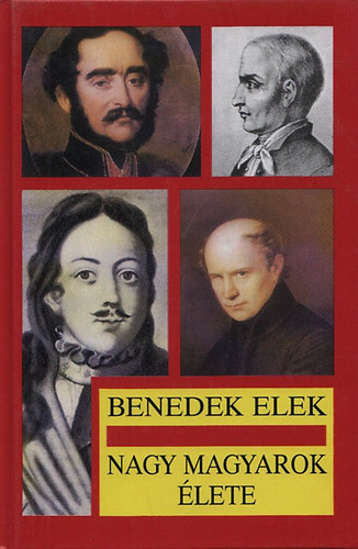 Benedek Elek: Nagy magyarok élete