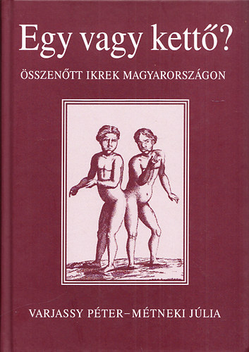 Métneki Júlia Varjassy Péter: Egy vagy kettő?- Összenőtt ikrek Magyarországon (CD melléklettel)
