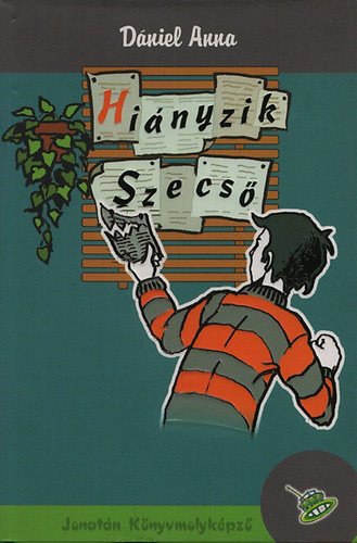 Dániel Anna: Hiányzik Szecső (Jonatán Könyvmolyképző)