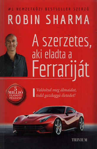 Robin Sharma: A szerzetes, aki eladta a Ferrariját