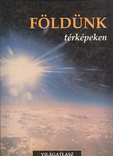 : Földünk térképeken - Világatlasz