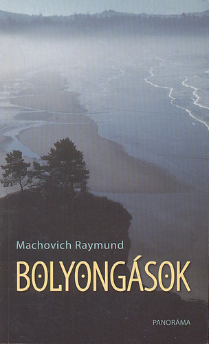 Machovich Raymund: Bolyongások 