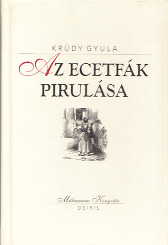 Krúdy Gyula: Az ecetfák pirulása (Szindbád-történetek)- Millenniumi Könyvtár 84.