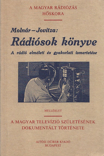 Jovitza György - Molnár János (szerk.): Rádiósok könyve - A rádió elméleti és gyakorlati ismertetése (Reprint)