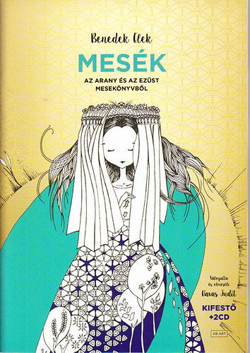 Benedek Elek; szerk: Havas Judit: Mesék (Az Arany és az Ezüst mesekönyvből)- Kifestővel és 2 CD melléklettel