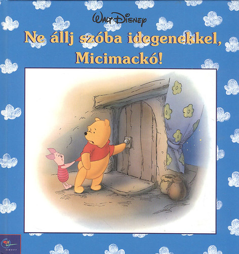 Egmont Kiadó: Ne állj szóba idegenekkel, Micimackó! (Disney)