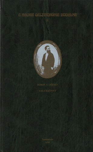 Dobos C. József: Dobos C. József emlékkönyv (A Magyar Gasztronómia Irodalma II.)