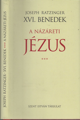 Joseph Ratzinger (XVI. Benedek): A Názáreti Jézus III.- A gyermekségtörténet