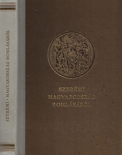 Szerémi György: Magyarország romlásáról (Monumenta Hungarica V.)