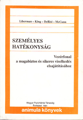 Liberman - King - DeRisi - McCann: Személyes hatékonyság - Vezérfonal a magabiztos és sikeres viselkedés elsajátításához