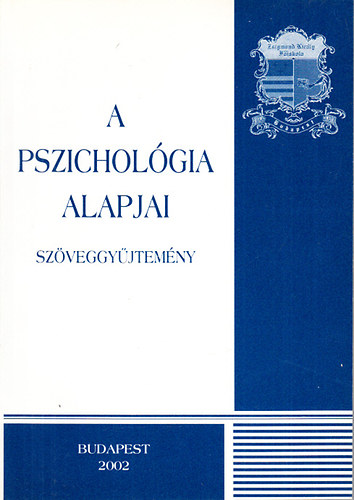 Kőváry György Dr. (szerk.): A pszichológia alapjai (szöveggyűjtemény)- Zsigmond Király Főiskola