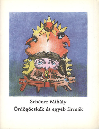 Schéner Mihály: Ördögöcskék és egyéb firmák - Válogatás Schéner Mihály Kossuth-díjas festőművész grafikáiból 