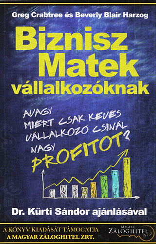 Greg Crabtree; Beverly Blair Harzog: Biznisz matek vállalkozóknak - avagy miért csak kevés vállakozó csinál nagy profitot?
