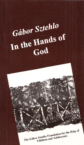 Sztehlo Gábor: In the hands of God