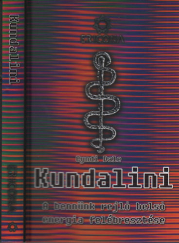 Cyndi Dale: Kundalini (A bennünk rejlő belső energia felébresztése)