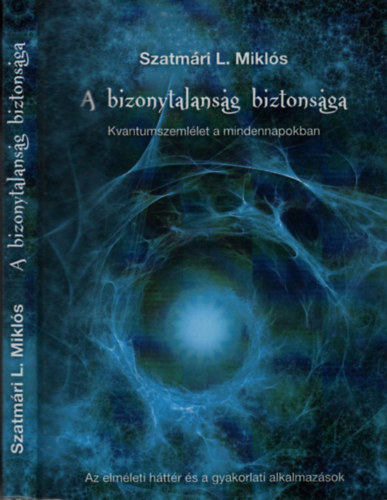 Szatmári L. Miklós: A bizonytalanság biztonsága (Kvantumszemlélet a mindennapokban)