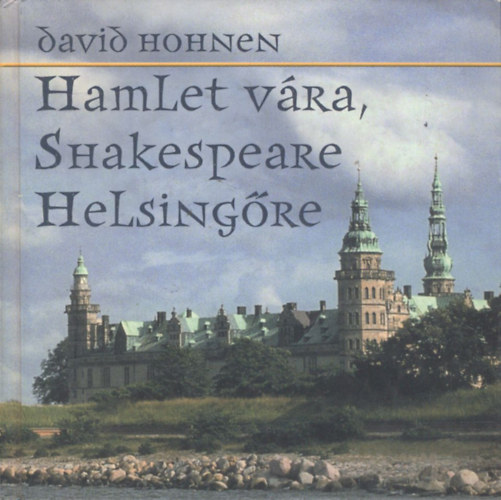 David Hohnen: Hamlet vára, Shakespeare Helsingőre