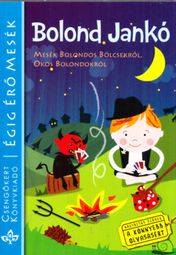 : Bolond Jankó - Mesék bolondos bölcsekről, okos bolondokról (Égig Érő Mesék)