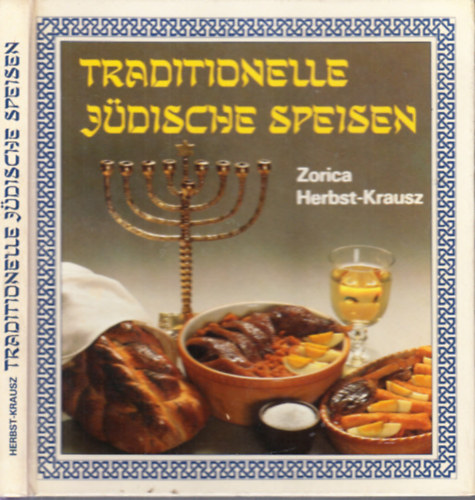 Zorica Herbst-Krausz: Traditionelle jüdische Speisen (Régi zsidó ételek)