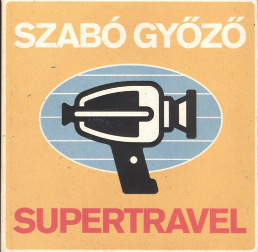 Szabó Győző: Supertravel (DVD-melléklettel)