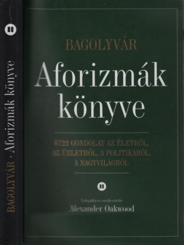 Alexander Oakwood (szerk.): Aforizmák könyve II. (Bagolyvár)- 6722 gondolat az életről, az üzletről, a politikáról, a nagyvilágról