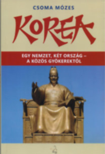 Dr. Csoma Mózes: Korea - egy nemzet, két ország