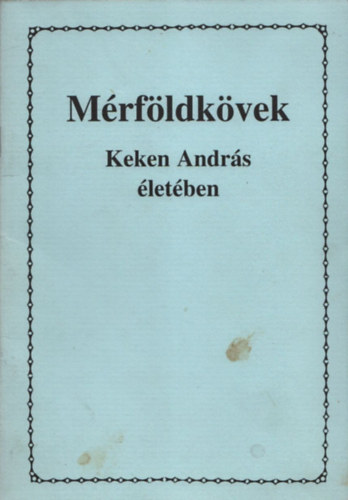 : Mérföldkövek Keken András életében 