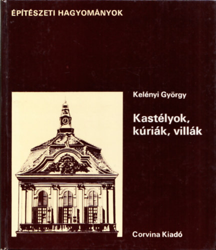 Kelényi György; Gerő László: Kastélyok,kúriák,villák + Történelmi városmagok (Építészeti hagyományok)