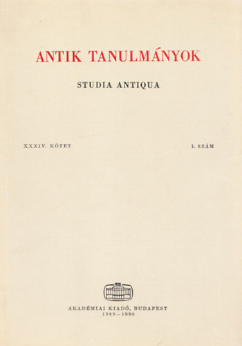 : Antik tanulmányok - Studia Antiqua XXXIV. kötet 1.szám
