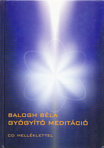 Balogh Béla: Gyógyító meditáció - CD nélkül 