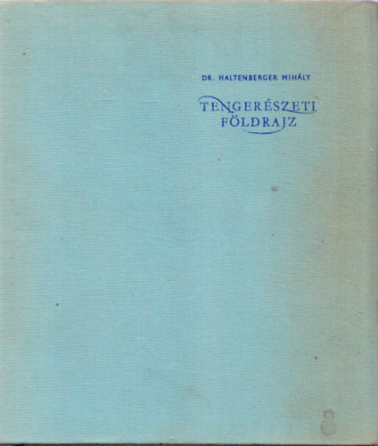 Dr. Haltenberger Mihály: Tengerészeti földrajz