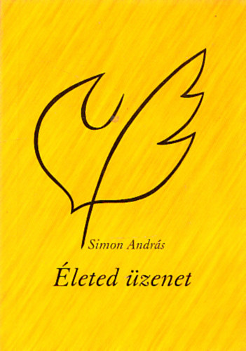 Simon András: Életed üzenet