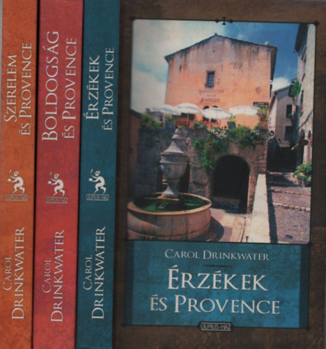 Carol Drinkwater: Érzékek és Provence + Boldogság és Provence + Szerelem és Provence