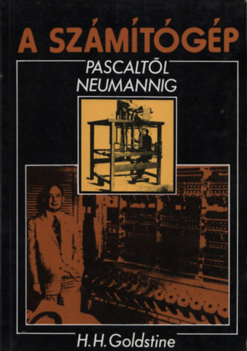 Herman H. Goldstine: A számítógép Pascaltól Neumannig