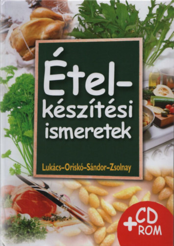 Lukács-Oriskó-Sándor-Zsolnay: Ételkészítési ismeretek