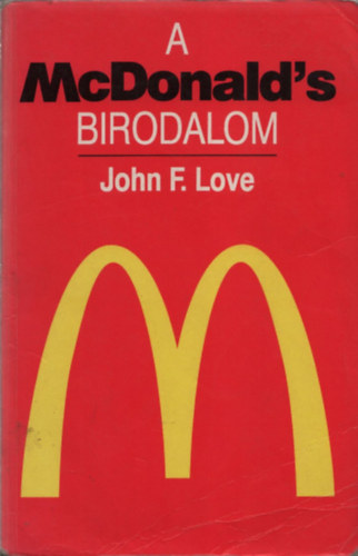 John F. Love: A McDonalds Birodalom