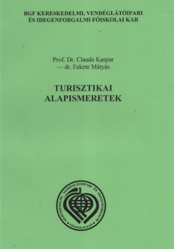 Prof. Dr. Claude Kaspar- dr. Fekete Mátyás: Turisztikai alapismeretek