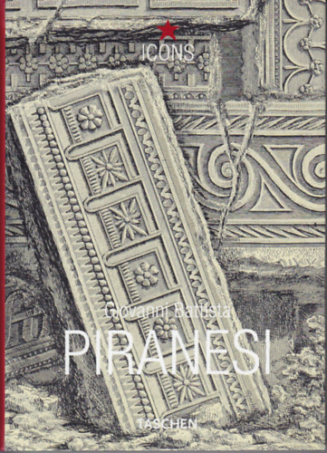 Luigi Ficacci: Giovanni Battista Piranesi (angol-német-francia nyelvű)- Taschen