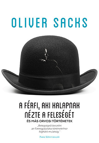 Oliver Sacks: A férfi, aki kalapnak nézte a feleségét - és más történetek