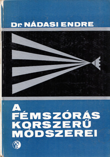 Dr. Nádasi Endre: A fémszórás korszerű módszerei