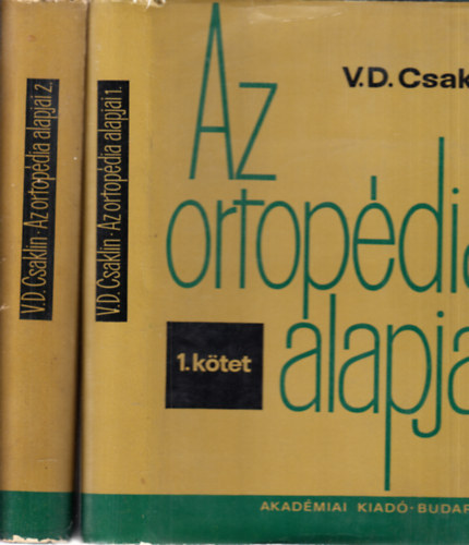 V. D. Csaklin: Az ortopédia alapjai I.-II. ( I.kötet - Általános rész, II. kötet - Részletes rész)