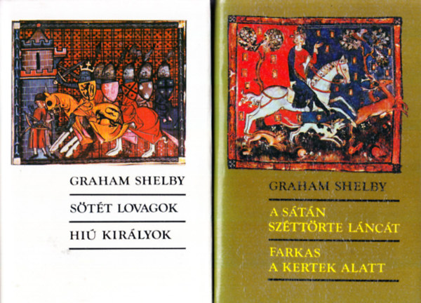 Graham Shelby: A sátán széttörte láncát - Farkas a kertek alatt + Sötét lovagok - Hiú királyok (4 regény 2 kötetben)