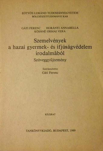 Horányi Annabella; gáti ferenc; Kósáné O. Vera: Szemelvények a hazai gyermek- és ifjúságvédelem irodalmából (Szöveggyűjtemény -Kézirat)