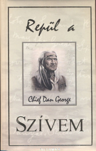 Chief Dan George: Repül a szívem 