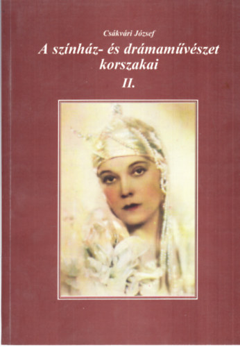 Csákvári József: A színház- és drámaművészet korszakai II.