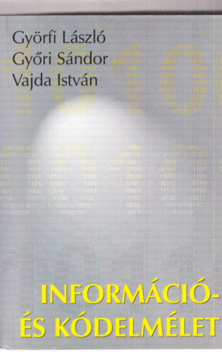 Vajda István, Györfi László, Győri Sándor: Információ és kódelmélet